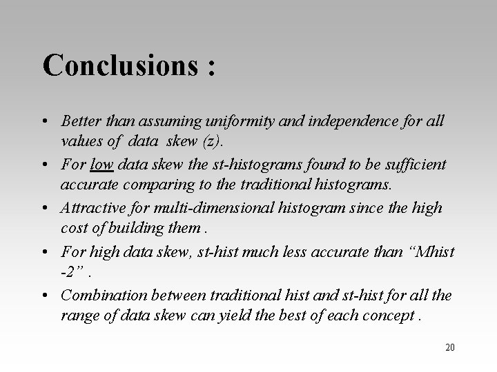 Conclusions : • Better than assuming uniformity and independence for all values of data