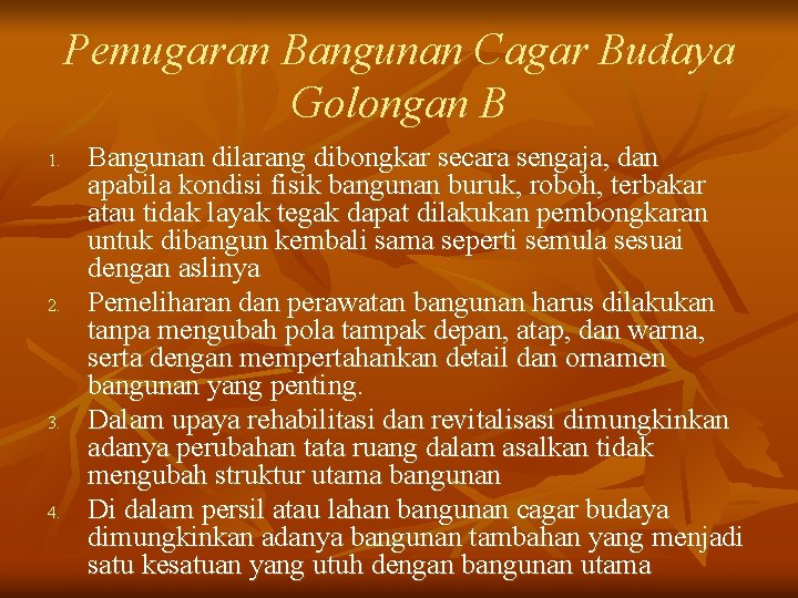 Pemugaran Bangunan Cagar Budaya Golongan B 1. 2. 3. 4. Bangunan dilarang dibongkar secara