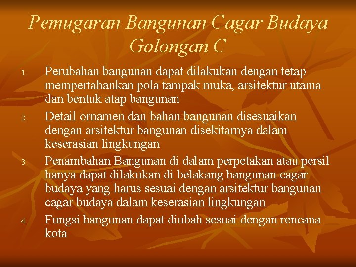 Pemugaran Bangunan Cagar Budaya Golongan C 1. 2. 3. 4. Perubahan bangunan dapat dilakukan