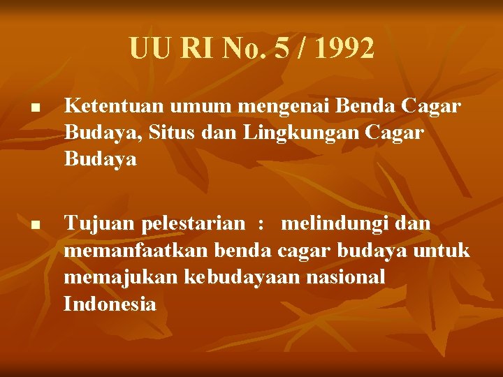 UU RI No. 5 / 1992 n n Ketentuan umum mengenai Benda Cagar Budaya,