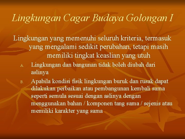 Lingkungan Cagar Budaya Golongan I Lingkungan yang memenuhi seluruh kriteria, termasuk yang mengalami sedikit