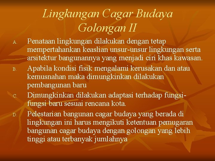 Lingkungan Cagar Budaya Golongan II A. B. C. D. Penataan lingkungan dilakukan dengan tetap