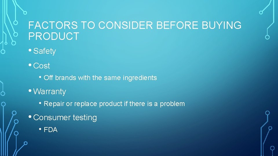 FACTORS TO CONSIDER BEFORE BUYING PRODUCT • Safety • Cost • Off brands with