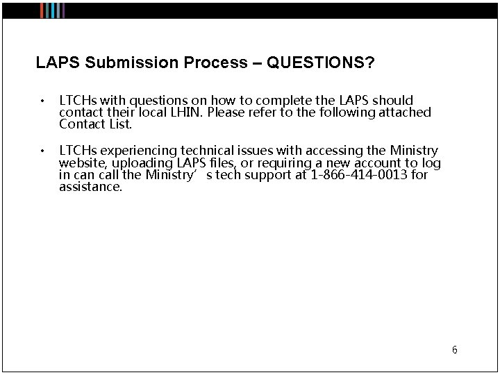 LAPS Submission Process – QUESTIONS? • LTCHs with questions on how to complete the