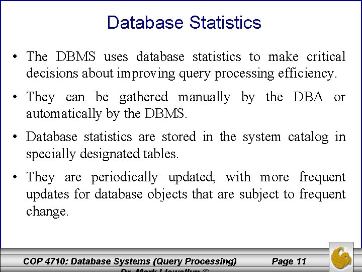 Database Statistics • The DBMS uses database statistics to make critical decisions about improving