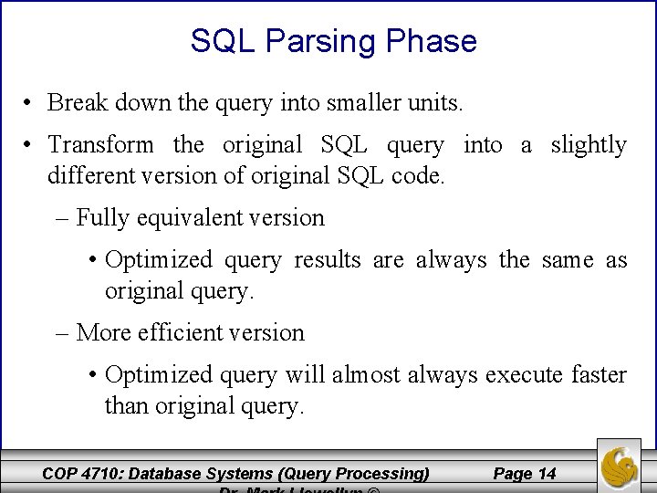 SQL Parsing Phase • Break down the query into smaller units. • Transform the