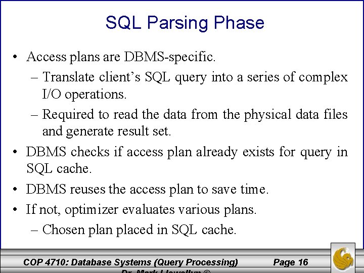 SQL Parsing Phase • Access plans are DBMS-specific. – Translate client’s SQL query into