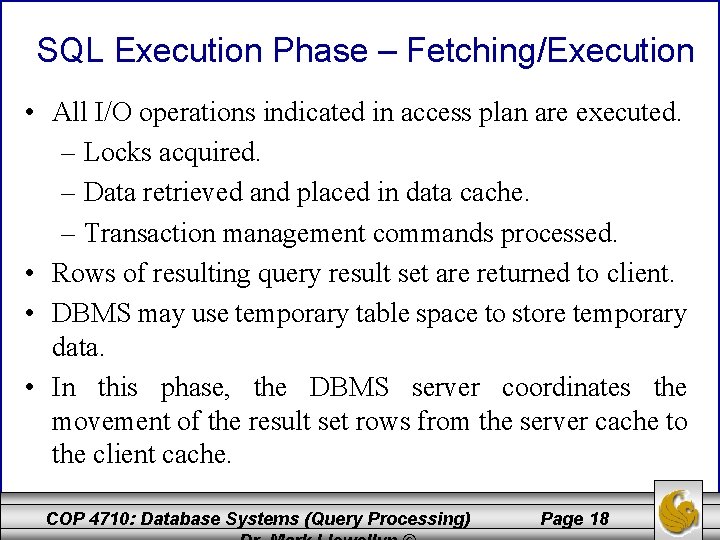 SQL Execution Phase – Fetching/Execution • All I/O operations indicated in access plan are