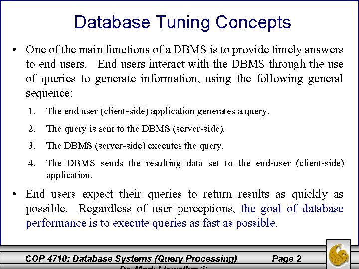 Database Tuning Concepts • One of the main functions of a DBMS is to