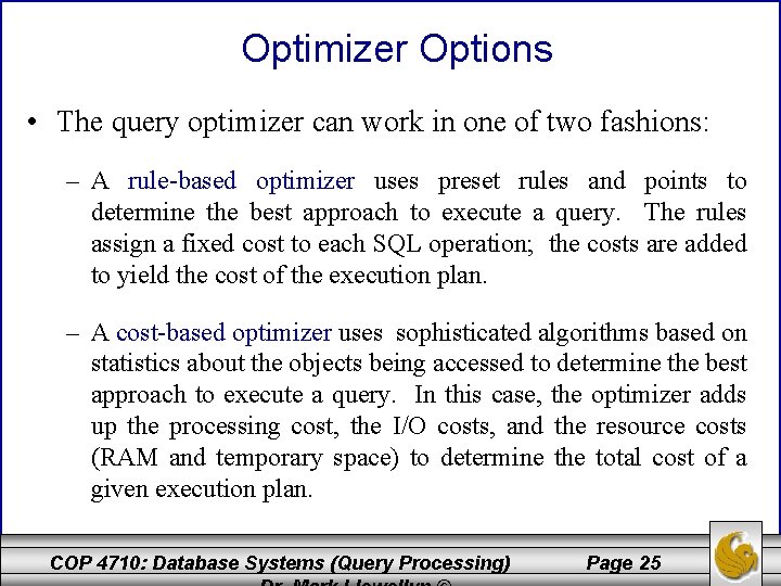 Optimizer Options • The query optimizer can work in one of two fashions: –