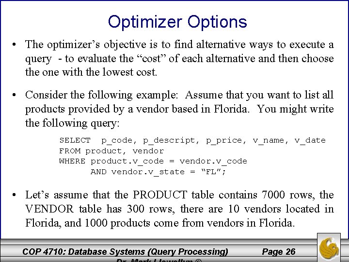 Optimizer Options • The optimizer’s objective is to find alternative ways to execute a