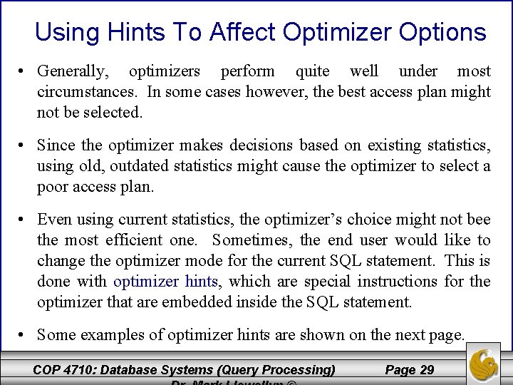 Using Hints To Affect Optimizer Options • Generally, optimizers perform quite well under most
