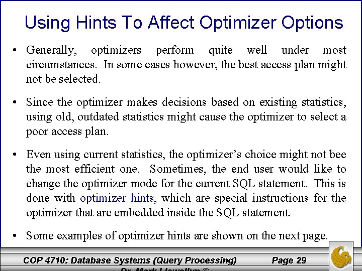 Using Hints To Affect Optimizer Options • Generally, optimizers perform quite well under most