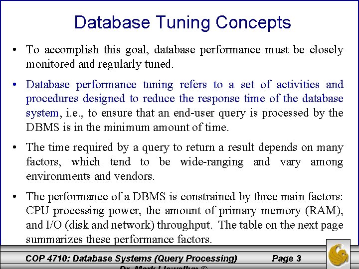 Database Tuning Concepts • To accomplish this goal, database performance must be closely monitored