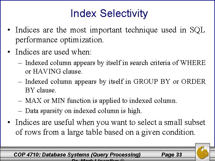 Index Selectivity • Indices are the most important technique used in SQL performance optimization.