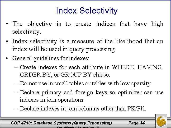 Index Selectivity • The objective is to create indices that have high selectivity. •