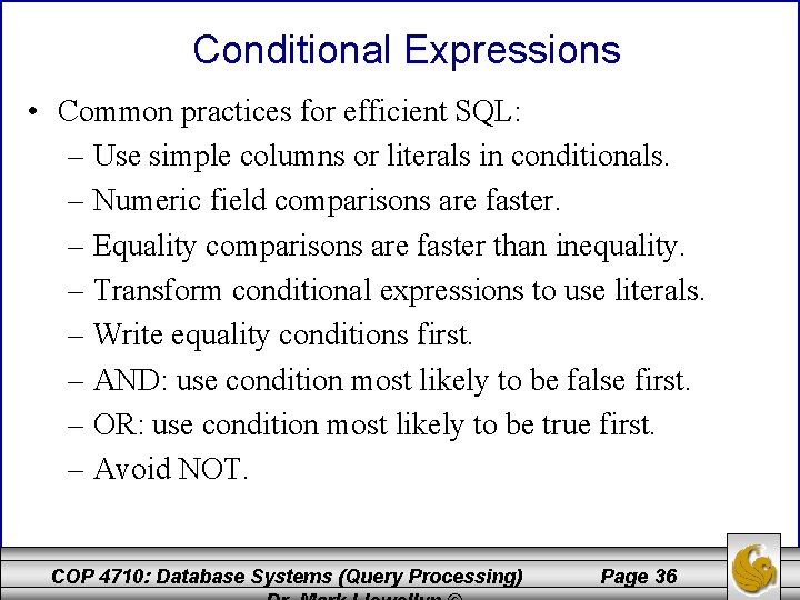 Conditional Expressions • Common practices for efficient SQL: – Use simple columns or literals