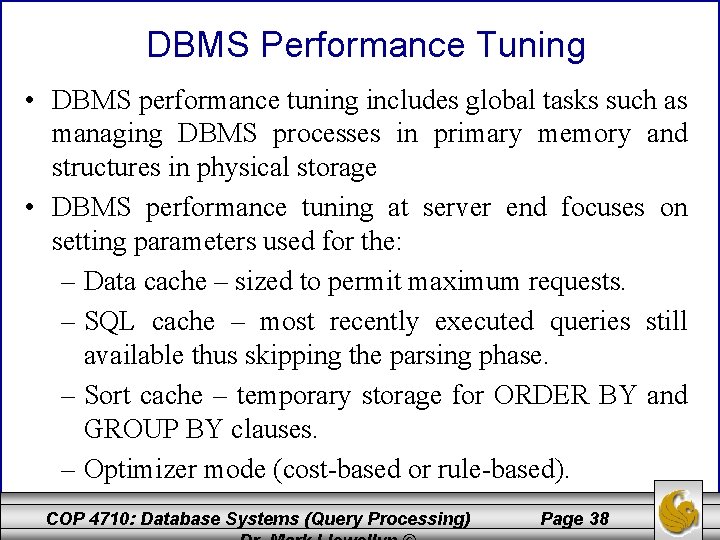 DBMS Performance Tuning • DBMS performance tuning includes global tasks such as managing DBMS