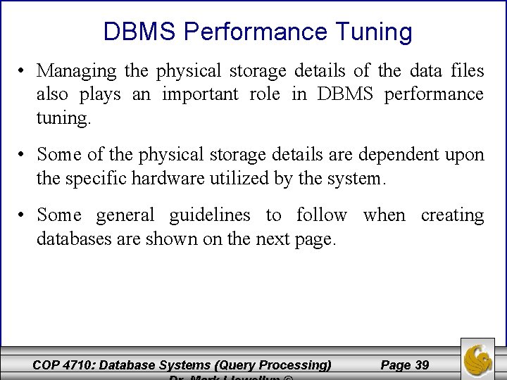 DBMS Performance Tuning • Managing the physical storage details of the data files also