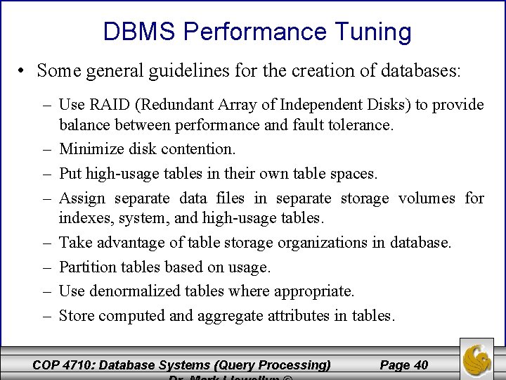 DBMS Performance Tuning • Some general guidelines for the creation of databases: – Use