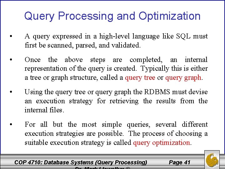Query Processing and Optimization • A query expressed in a high-level language like SQL
