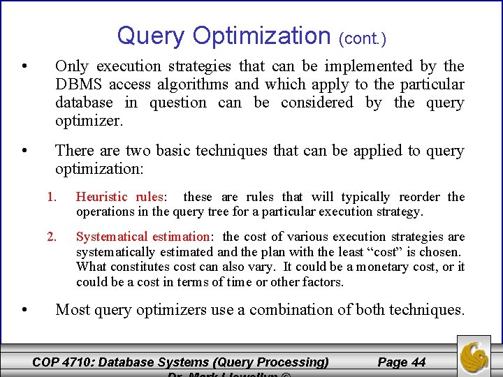 Query Optimization (cont. ) • Only execution strategies that can be implemented by the