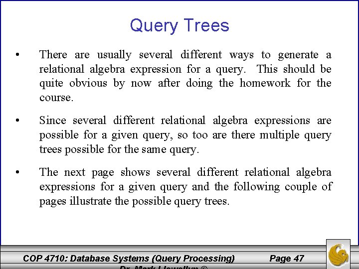 Query Trees • There are usually several different ways to generate a relational algebra