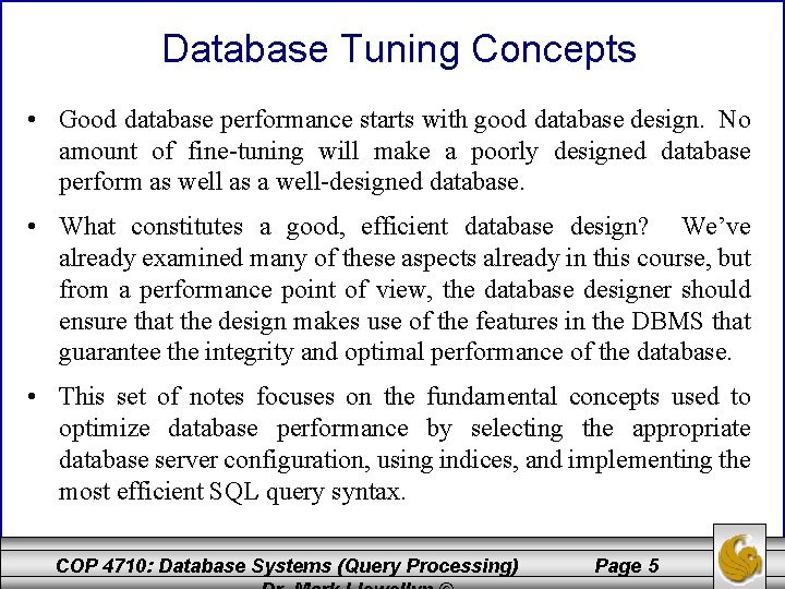 Database Tuning Concepts • Good database performance starts with good database design. No amount