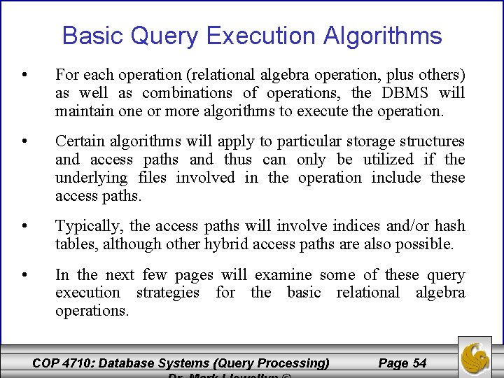Basic Query Execution Algorithms • For each operation (relational algebra operation, plus others) as