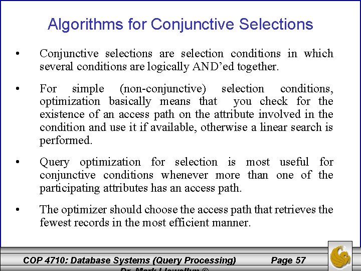 Algorithms for Conjunctive Selections • Conjunctive selections are selection conditions in which several conditions