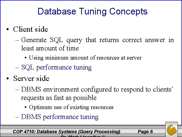 Database Tuning Concepts • Client side – Generate SQL query that returns correct answer