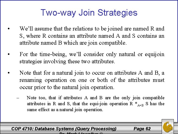 Two-way Join Strategies • We’ll assume that the relations to be joined are named