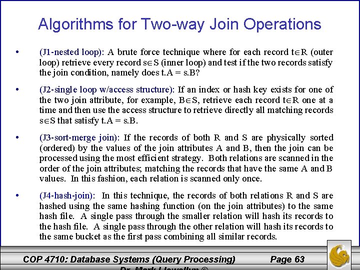 Algorithms for Two-way Join Operations • (J 1 -nested loop): A brute force technique