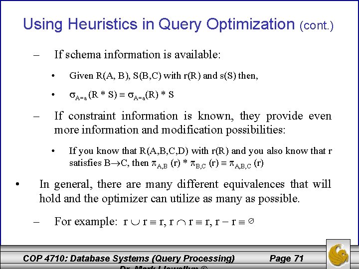 Using Heuristics in Query Optimization (cont. ) – – If schema information is available: