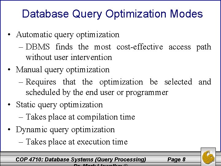 Database Query Optimization Modes • Automatic query optimization – DBMS finds the most cost-effective