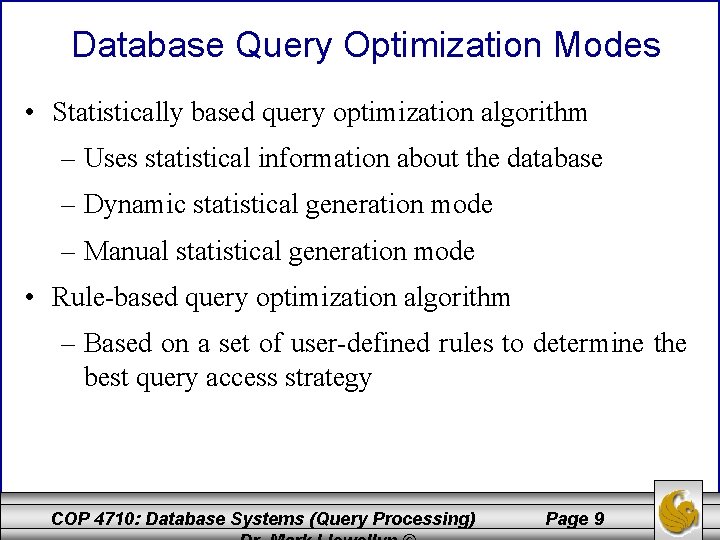 Database Query Optimization Modes • Statistically based query optimization algorithm – Uses statistical information