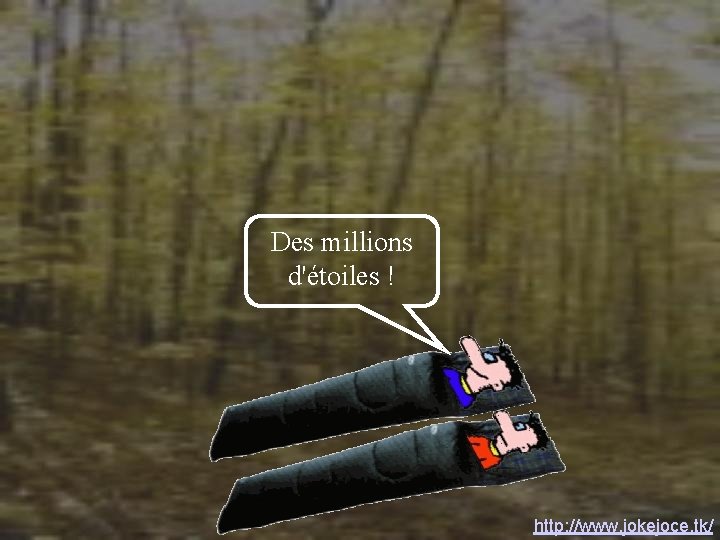 Des millions d'étoiles ! http: //www. jokejoce. tk/ Des millions d'étoiles ! http: //www. jokejoce. tk/