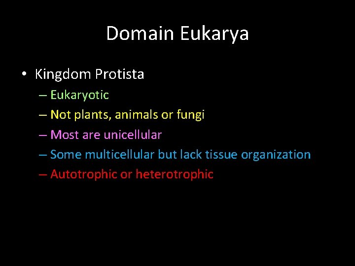 Domain Eukarya • Kingdom Protista – Eukaryotic – Not plants, animals or fungi –
