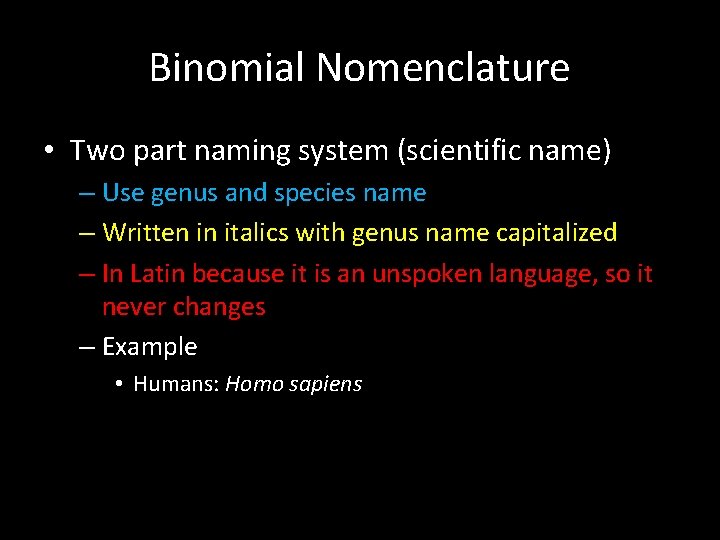 Binomial Nomenclature • Two part naming system (scientific name) – Use genus and species