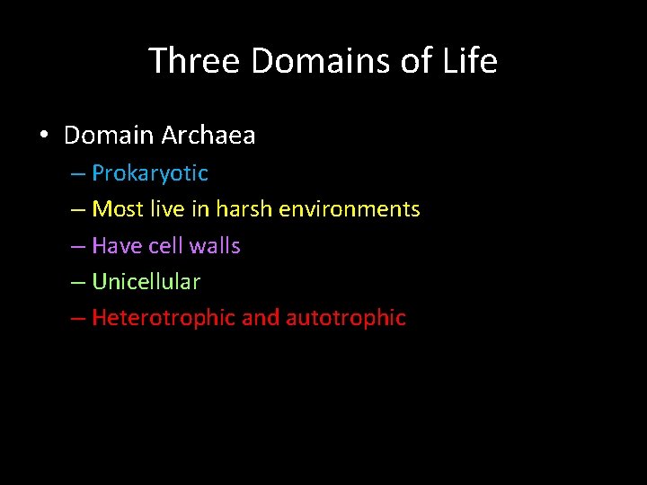 Three Domains of Life • Domain Archaea – Prokaryotic – Most live in harsh