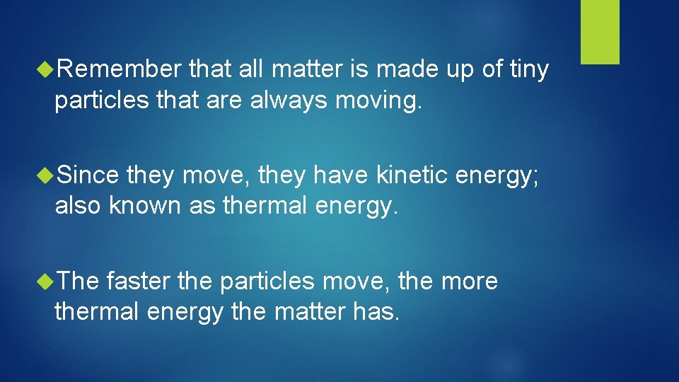  Remember that all matter is made up of tiny particles that are always