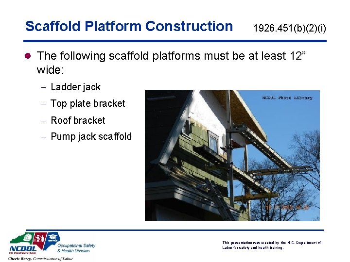 Scaffold Platform Construction 1926. 451(b)(2)(i) l The following scaffold platforms must be at least
