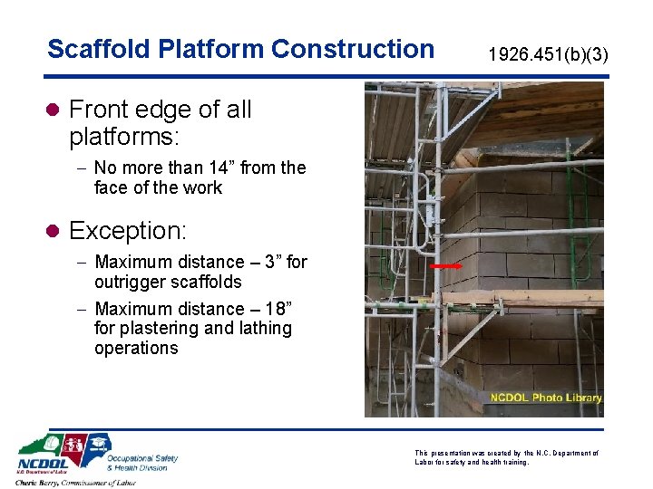 Scaffold Platform Construction 1926. 451(b)(3) l Front edge of all platforms: - No more