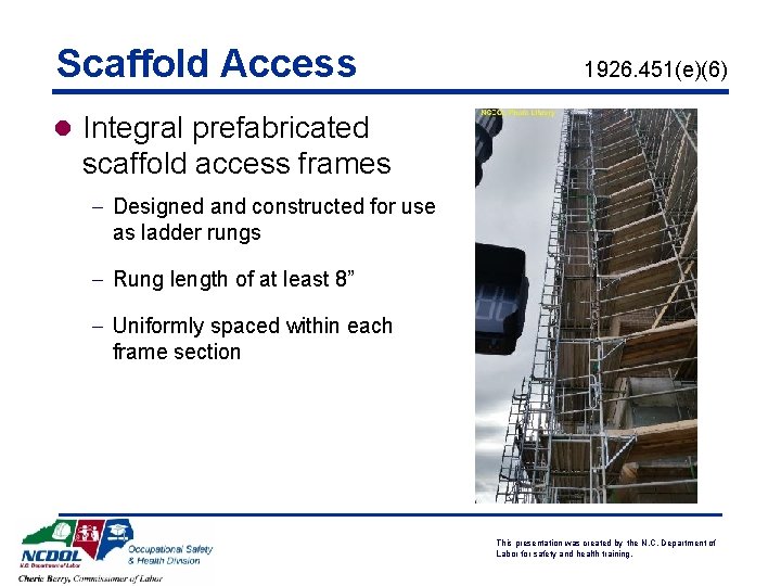 Scaffold Access 1926. 451(e)(6) l Integral prefabricated scaffold access frames - Designed and constructed
