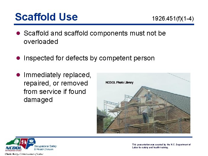 Scaffold Use 1926. 451(f)(1 -4) l Scaffold and scaffold components must not be overloaded