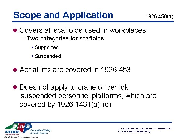 Scope and Application 1926. 450(a) l Covers all scaffolds used in workplaces - Two