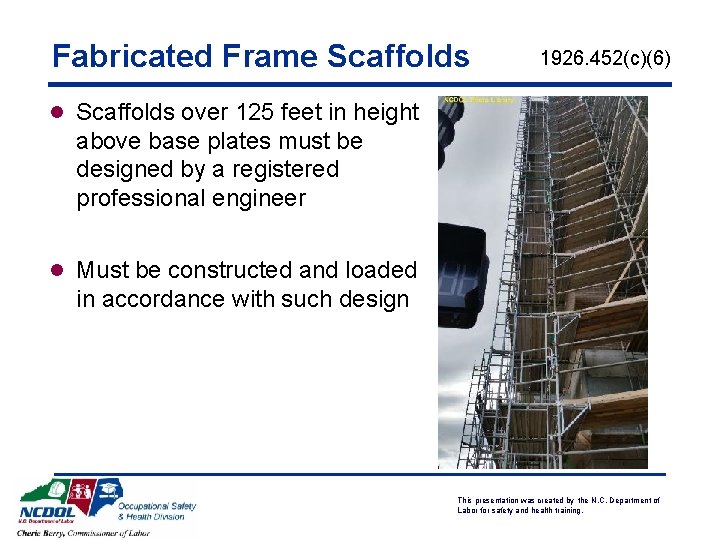 Fabricated Frame Scaffolds 1926. 452(c)(6) l Scaffolds over 125 feet in height above base