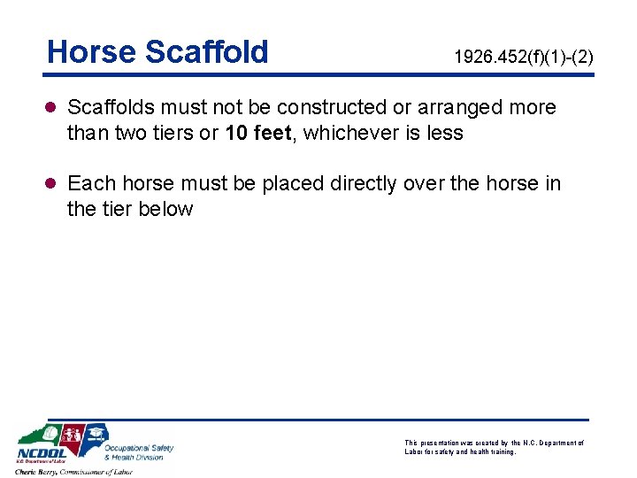 Horse Scaffold 1926. 452(f)(1)-(2) l Scaffolds must not be constructed or arranged more than