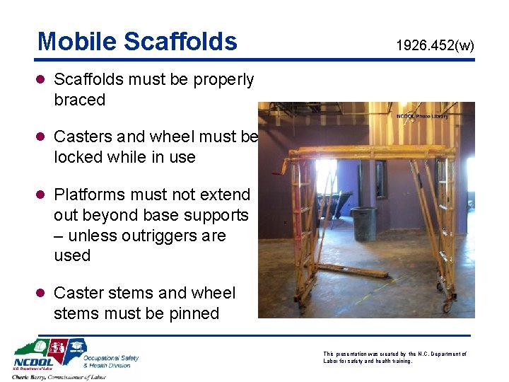 Mobile Scaffolds 1926. 452(w) l Scaffolds must be properly braced l Casters and wheel