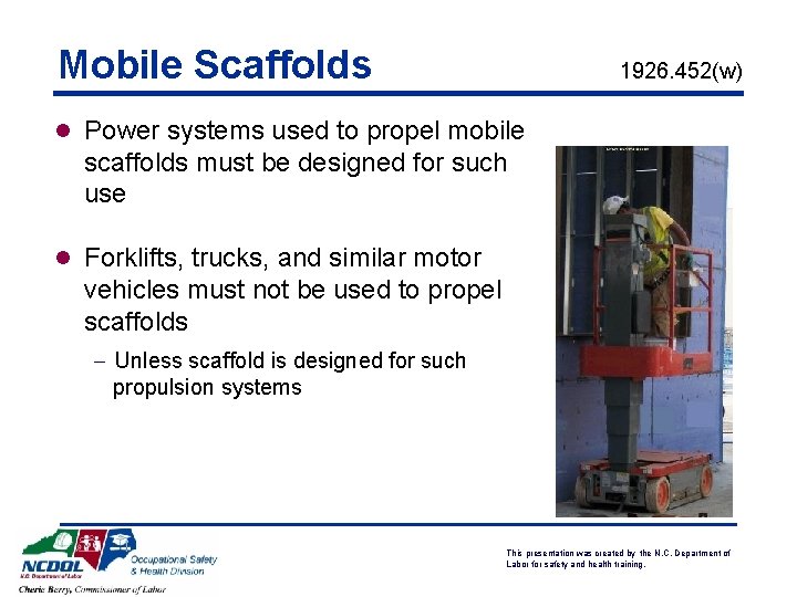 Mobile Scaffolds 1926. 452(w) l Power systems used to propel mobile scaffolds must be